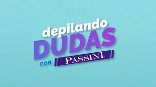 Depilando Dudas con Passini 07 [upl. by Azrim]