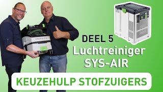 Festool Keuzehulp Stofzuigers  Luchtreiniger SYSAIR deel 55 [upl. by Harsho422]