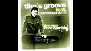 Tikos Groove feat Mendoca do Rio  Para Sambar Vocal Extended [upl. by Sucramej12]