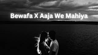 Bewafa X Aaja We Mahiya  Mashup  songs  lofi  Live music near me  Mood  Fellings [upl. by Chatav]