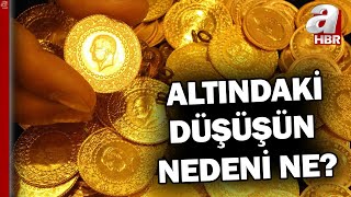 Altındaki düşüşün nedeni Altın fiyatları nasıl şekillenecek  A Haber [upl. by Florenza956]