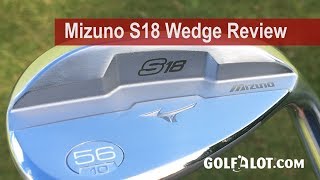 Mizuno S18 Wedge Review By Golfalot [upl. by Rempe]