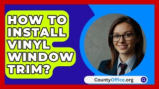 How To Install Vinyl Window Trim  CountyOfficeorg [upl. by Teplitz]