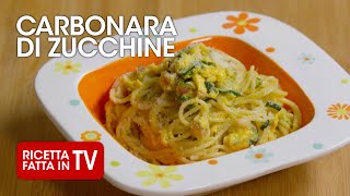 CARBONARA DI ZUCCHINE di Benedetta Rossi  Ricetta TV Fatto in Casa per Voi [upl. by Ueih394]