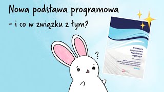 Nowa podstawa programowa i co w związku z tym filmy na kanale a nowa PP  obejrzyj zanim zapytasz👀 [upl. by Ritch308]