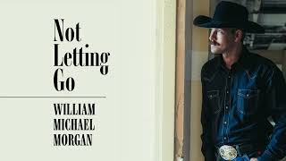 William Michael Morgan  Not Letting Go  Official Music Video [upl. by Viva750]