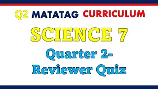 Q2 Science 7 Matatag Curriculum Reviewer Quiz [upl. by Ginny]