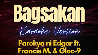 BAGSAKAN Karaoke  Parokya ni Edgar ft Francis M amp Gloc9 [upl. by Lsil]