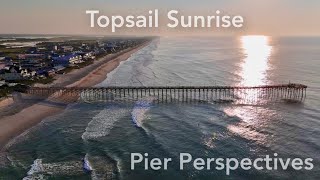 Topsail Sunrise Pier Perspectives [upl. by Kellia675]