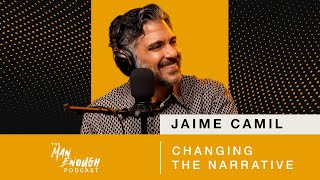 Jaime Camil Changing the Narrative  The Man Enough Podcast [upl. by Golub]