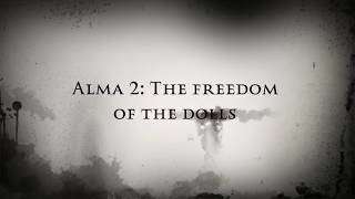 Alma 2 The freedom of the dolls [upl. by Aicarg]