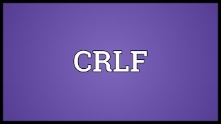 CRLF Meaning [upl. by Trotta]