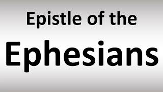 How to Pronounce Epistle of the Ephesians [upl. by Loring]