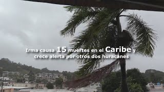 Irma causa 15 muertes en el Caribe y crece alerta por otros dos huracanes [upl. by Libna]