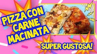 VIDEORICETTA PIZZA CON CARNE MACINATA 💥SUPER GUSTOSA E MORBIDISSIMA 💥 [upl. by Akilam]