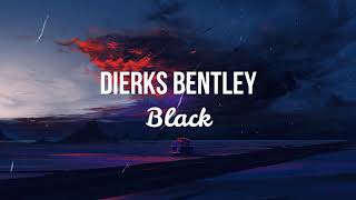 Dierks Bentley  Black Lyrics [upl. by Nalyd]