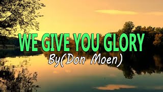 We Give You Glory  Don Moen with Lyrics  Subtitles [upl. by Fortin]