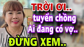 Chị Xinh Đẹp Tuyển Chồng AI ĐANG CÓ VỢ ĐỪNG XEM KẺO HỐI HẬN [upl. by Haras]