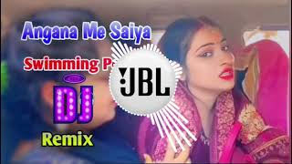 Angana Me Saiya Swimming Pool Banwaya Bhojpuri Song Dj Remix  New Instagram Viral Song Remix 2024 [upl. by Hamlet]