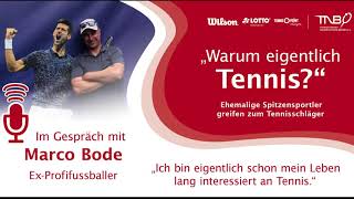 Warum eigentlich Tennis  Im Gespräch mit ExFußballprofi Marco Bode [upl. by Navis]