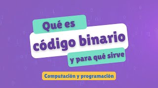 Qué es el código binario y para qué sirve  Computación y programación [upl. by Athiste]