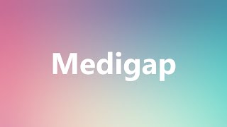 Medigap  Medical Meaning and Pronunciation [upl. by Ellahcim596]