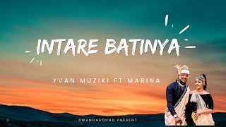 INTARE BATINYA by Yvan muzika ft marina [upl. by Anerul]