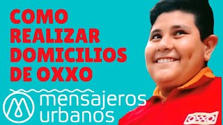 COMO REALIZAR DOMICILIOS DE OXXO EN MENSAJEROS URBANOS [upl. by Arissa]