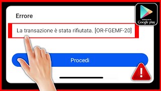 Come risolvere il problema quotTransazione rifiutata ORFGEMF20quot nel Google Play Store [upl. by Alexine]