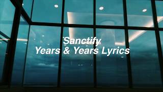 Sanctify  Years amp Years Lyrics [upl. by Robertson553]