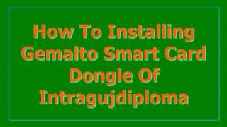 How To Installing Gemalto Smart Card Dongle Of Intragujdiploma [upl. by Willcox]