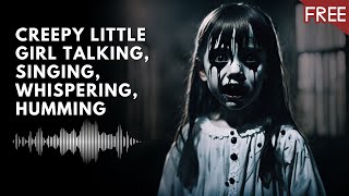 Creepy Little Girl Talking Singing Laughing Humming  Scary Horror Voice HD FREE [upl. by Atterahs]