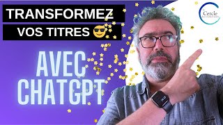 Rédacteurs Web  Révolutionnez vos Titres avec ChatGPT [upl. by Dianna268]