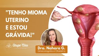 GESTAÇÃO amp MIOMA  Atrapalha a Gravidez O que fazer  Dra Nahara Gomes  Obstetra Humanizada [upl. by Eatnom134]