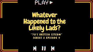 Whatever Happened to the Likely Lads tv series S02E09 [upl. by Llenram395]