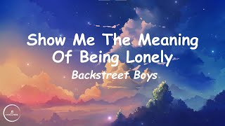 Backstreet Boys  Show Me The Meaning Of Being Lonely Lyrics 🎵 [upl. by Zerdna]