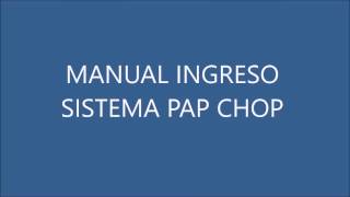 MANUAL INGRESO SISTEMA PAP CHOP [upl. by Meean880]