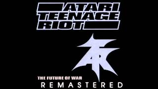 Atari Teenage Riot  quotThe Future Of Warquot LOUD Remasters [upl. by Koziarz598]