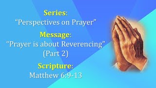 Perspectives on Prayer  Prayer is About Reverencing [upl. by Elset]