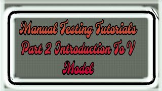 Introduction To V Model  Part II  Manual Testing Tutorial For Beginners [upl. by Arammat854]