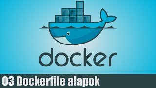 Docker oktató  03 Dockerfile alapok [upl. by Aitas]