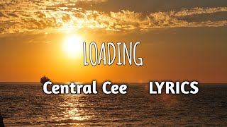 Central Cee  Loading LYRICS [upl. by Anihcak]