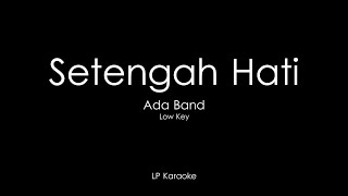 Setengah Hati  Ada Band Karaoke Low Key [upl. by Culhert]