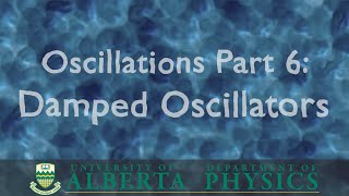 PHYS 146 Oscillations Part 6 Damped Oscillators [upl. by Alain299]