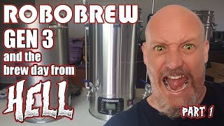 THE BREW DAY FROM HELL  Robobrew Gen 3  PART 1  Brewzilla [upl. by Morell]