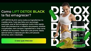 Emagreça de Forma Rápida e Simples com LIFT DETOX BLACK [upl. by Anneis]