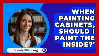 When Painting Cabinets Should I Paint The Inside  CountyOfficeorg [upl. by Cilo159]