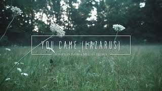 Jonathan and Melissa Helser  You Came Official Lyric Video  Beautiful Surrender [upl. by Enahs]