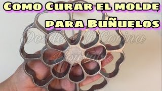 COMO CURAR EL MOLDE para Buñuelos  Como evitar que se peguen  DESDE MI COCINA by Lizzy [upl. by Eiro]