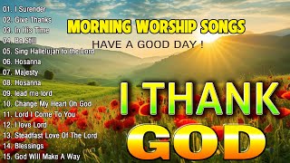 Best Thank You God Worship Songs For Prayer 🙏 Playlist Morning Worship Songs Collection 🙏 Top Praise [upl. by Airlia]